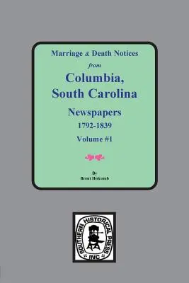 Avis de mariage et de décès tirés des journaux de Columbia, Caroline du Sud, 1792-1839 - Marriage & Death Notices from Columbia, South Carolina Newspapers, 1792-1839