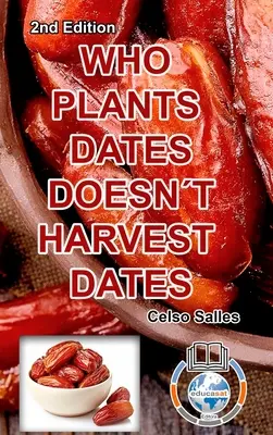 QUI PLANTE DES DATES, NE RÉCOLTE PAS DES DATES - Celso Salles - 2ème édition : Collection Afrique Collection Afrique - WHO PLANTS DATES, DOESN'T HARVEST DATES - Celso Salles - 2nd Edition.: Africa Collection