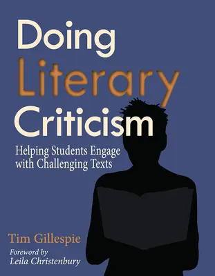 Faire de la critique littéraire : La culture des penseurs dans la salle de classe [Avec CDROM] - Doing Literary Criticism: The Cultivation of Thinkers in the Classroom [With CDROM]