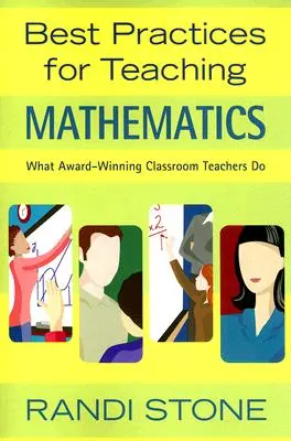 Meilleures pratiques pour l'enseignement des mathématiques : Ce que font les enseignants primés - Best Practices for Teaching Mathematics: What Award-Winning Classroom Teachers Do