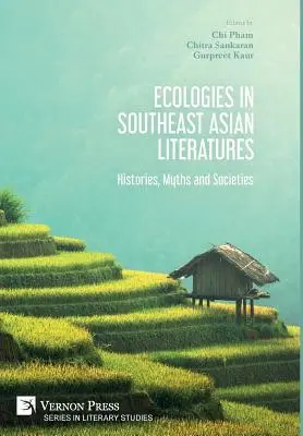 Les écologies dans les littératures d'Asie du Sud-Est : Histoires, mythes et sociétés - Ecologies in Southeast Asian Literatures: Histories, Myths and Societies