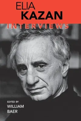 Elia Kazan : Entretiens - Elia Kazan: Interviews