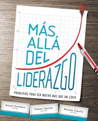 Ms All del Liderazgo : Principios Para Ser Mucho Ms Que Un Lder - Ms All del Liderazgo: Principios Para Ser Mucho Ms Que Un Lder