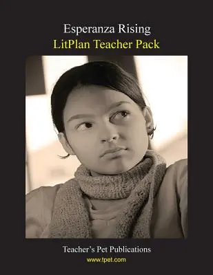 Litplan Teacher Pack : Esperanza Rising - Litplan Teacher Pack: Esperanza Rising