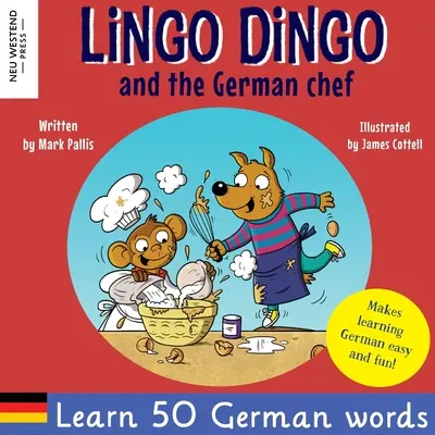 Lingo Dingo et le chef allemand : Apprendre l'allemand pour les enfants ; (livre bilingue anglais-allemand pour les enfants) - Lingo Dingo and the German Chef: Learn German for kids; Bilingual English German book for children)