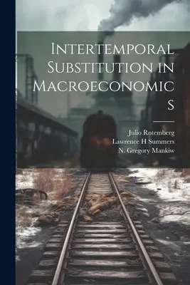 Substitution intertemporelle en macroéconomie - Intertemporal Substitution in Macroeconomics