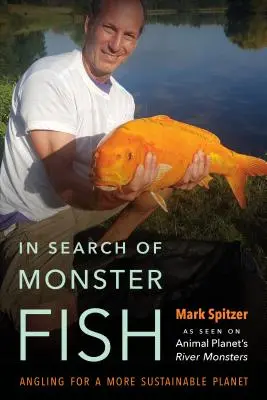 À la recherche du poisson-monstre : La pêche à la ligne pour une planète plus durable - In Search of Monster Fish: Angling for a More Sustainable Planet