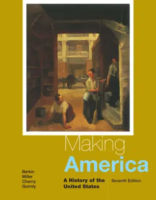 La fabrication de l'Amérique : Une histoire des États-Unis - Making America: A History of the United States