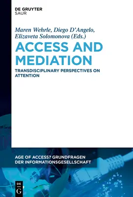 Accès et médiation : Perspectives transdisciplinaires sur l'attention - Access and Mediation: Transdisciplinary Perspectives on Attention