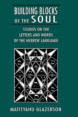 Les blocs de construction de l'âme : études sur les lettres et les mots de la langue hébraïque - Building Blocks of the Soul: Studies on the Letters and Words of the Hebrew Language