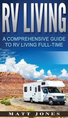 Vivre en VR : Un guide complet pour vivre en VR à temps plein - RV Living: A Comprehensive Guide to RV Living Full-time