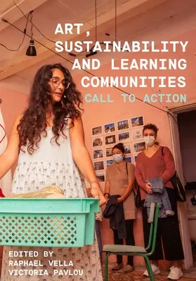 Art, durabilité et communautés d'apprentissage : Appel à l'action - Art, Sustainability and Learning Communities: Call to Action