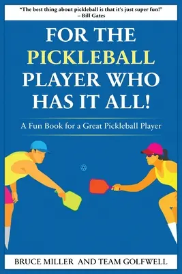 Pour un joueur de Pickleball qui a tout : Un livre amusant pour un grand joueur de Pickleball - For a Pickleball Player Who Has It All: A Fun Book for a Great Pickleball Player