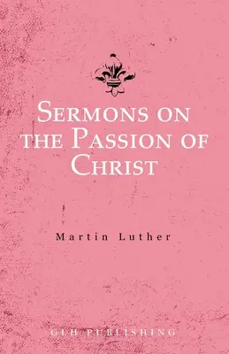 Sermons sur la Passion du Christ - Sermons on the Passion of Christ