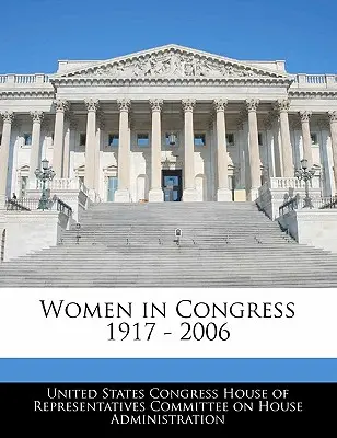 Les femmes au Congrès 1917 - 2006 - Women in Congress 1917 - 2006