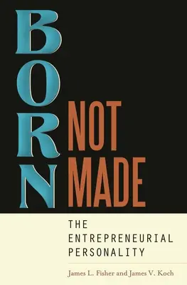 Né, pas fait : La personnalité entrepreneuriale - Born, Not Made: The Entrepreneurial Personality