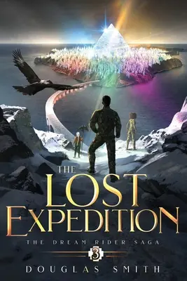 L'expédition perdue : La Saga du Cavalier des Rêves, Livre 3 - The Lost Expedition: The Dream Rider Saga, Book 3