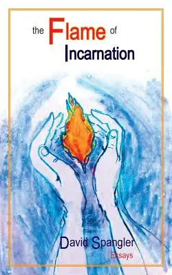 La flamme de l'incarnation - The Flame of Incarnation