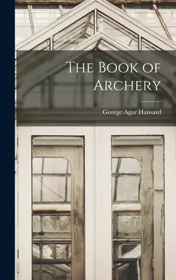 Le livre du tir à l'arc - The Book of Archery