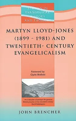 Martyn Lloyd-jones (1899-1981) et l'évangélisme du XXe siècle - Martyn Lloyd-jones (1899-1981) And Twentieth-century Evangelicalism