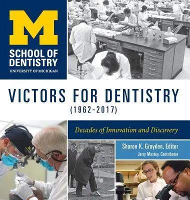 Victoires de l'odontologie (1962-2017) : Des décennies d'innovation et de découverte - Victors for Dentistry (1962-2017): Decades of Innovation and Discovery