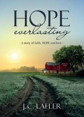 L'espoir éternel : Une histoire de foi, d'espoir et d'amour - Hope Everlasting: A Story of Faith, Hope and Love