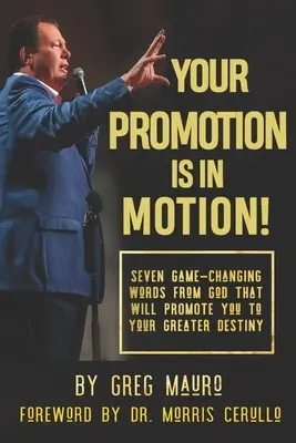 Votre promotion est en marche&nbsp;! Sept paroles de Dieu qui changent la donne et vous propulsent vers votre plus grande destinée - Your Promotion Is In Motion!: Seven Game-Changing Words From God That Will Promote You To Your Greater Destiny
