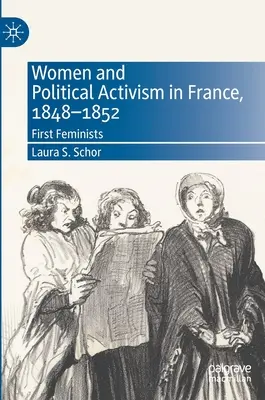 Les femmes et le militantisme politique en France, 1848-1852 : Les premières féministes - Women and Political Activism in France, 1848-1852: First Feminists