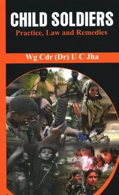 Enfants soldats : Pratique, droit et recours - Child Soldiers: Practice, Law and Remedies