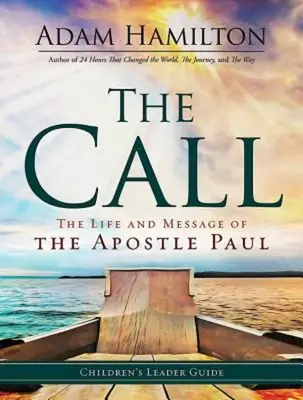 L'appel : Guide de l'animateur pour les enfants : La vie et le message de l'apôtre Paul - The Call Children's Leader Guide: The Life and Message of the Apostle Paul