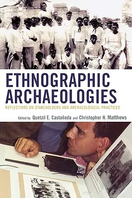 Archéologies ethnographiques : Réflexions sur les acteurs et les pratiques archéologiques - Ethnographic Archaeologies: Reflections on Stakeholders and Archaeological Practices