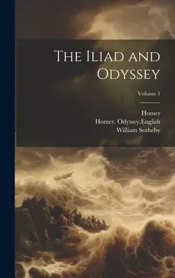 L'Iliade et l'Odyssée ; Volume 1 - The Iliad and Odyssey; Volume 1
