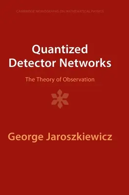 Réseaux de détecteurs quantifiés : La théorie de l'observation - Quantized Detector Networks: The Theory of Observation