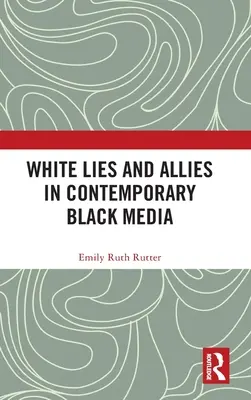 Mensonges blancs et alliés dans les médias noirs contemporains - White Lies and Allies in Contemporary Black Media