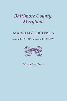 Comté de Baltimore, Maryland, Licences de mariage, 2 novembre 1846 au 29 novembre 1851 - Baltimore County, Maryland, Marriage Licenses, November 2, 1846 to November 29, 1851