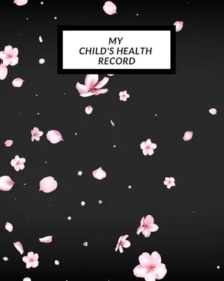 Le carnet de santé de mon enfant : Carnet de santé de l'enfant, Registre de santé du bébé, Journal d'information, Journal des activités de traitement. - My child's Health Record: Child's Medical History To do Book, Baby 's Health keepsake Register & Information Record Log, Treatment Activities Tr