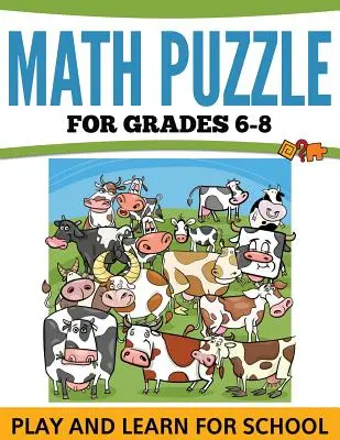 Puzzles mathématiques pour les élèves de la 6e à la 8e année : Jouer et apprendre à l'école - Math Puzzles For Grades 6-8: Play and Learn For School