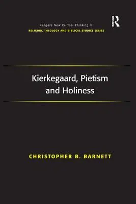 Kierkegaard, le piétisme et la sainteté - Kierkegaard, Pietism and Holiness