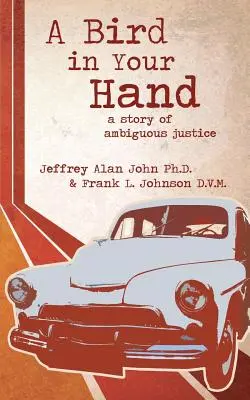Un oiseau dans la main : Une histoire de justice ambiguë - A Bird In Your Hand: A Story of Ambiguous Justice
