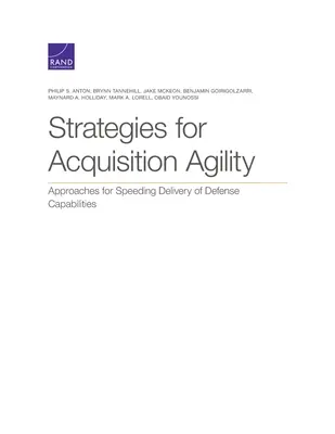 Stratégies d'agilité en matière d'acquisition : Approches pour accélérer la livraison des capacités de défense - Strategies for Acquisition Agility: Approaches for Speeding Delivery of Defense Capabilities