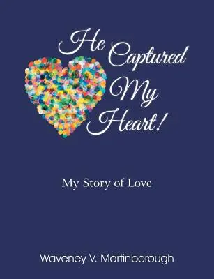 Il a capturé mon cœur ! Mon histoire d'amour - He Captured My Heart! My Story of Love