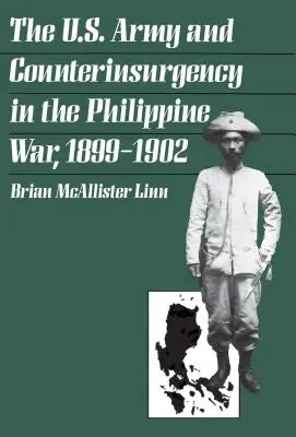 L'armée américaine et la contre-insurrection dans la guerre des Philippines, 1899-1902 - The U.S. Army and Counterinsurgency in the Philippine War, 1899-1902