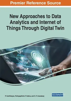 Nouvelles approches de l'analyse des données et de l'internet des objets grâce au jumeau numérique - New Approaches to Data Analytics and Internet of Things Through Digital Twin