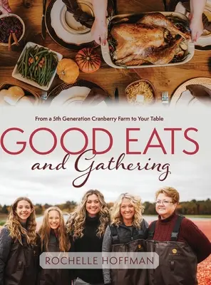 Bons repas et cueillette : D'une ferme de canneberges de 5e génération à votre table - Good Eats and Gathering: From a 5th Generation Cranberry Farm to Your Table