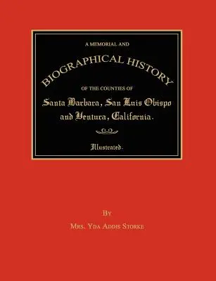 A Memorial and Biographical History of the Counties of Santa Barbara, San Luis Obispo and Ventura, California (Histoire mémorielle et biographique des comtés de Santa Barbara, San Luis Obispo et Ventura, Californie) - A Memorial and Biographical History of the Counties of Santa Barbara, San Luis Obispo and Ventura, California