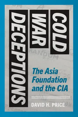 Les tromperies de la guerre froide : La Fondation pour l'Asie et la CIA - Cold War Deceptions: The Asia Foundation and the CIA