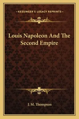 Louis Napoléon et le Second Empire - Louis Napoleon And The Second Empire