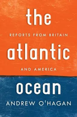 L'océan Atlantique : Rapports de Grande-Bretagne et d'Amérique - Atlantic Ocean: Reports from Britain and America