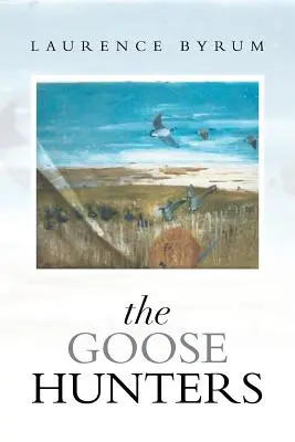 Les chasseurs d'oies - The Goose Hunters