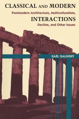 Interactions classiques et modernes : Architecture postmoderne, multiculturalisme, déclin et autres questions - Classical and Modern Interactions: Postmodern Architecture, Multiculturalism, Decline, and Other Issues